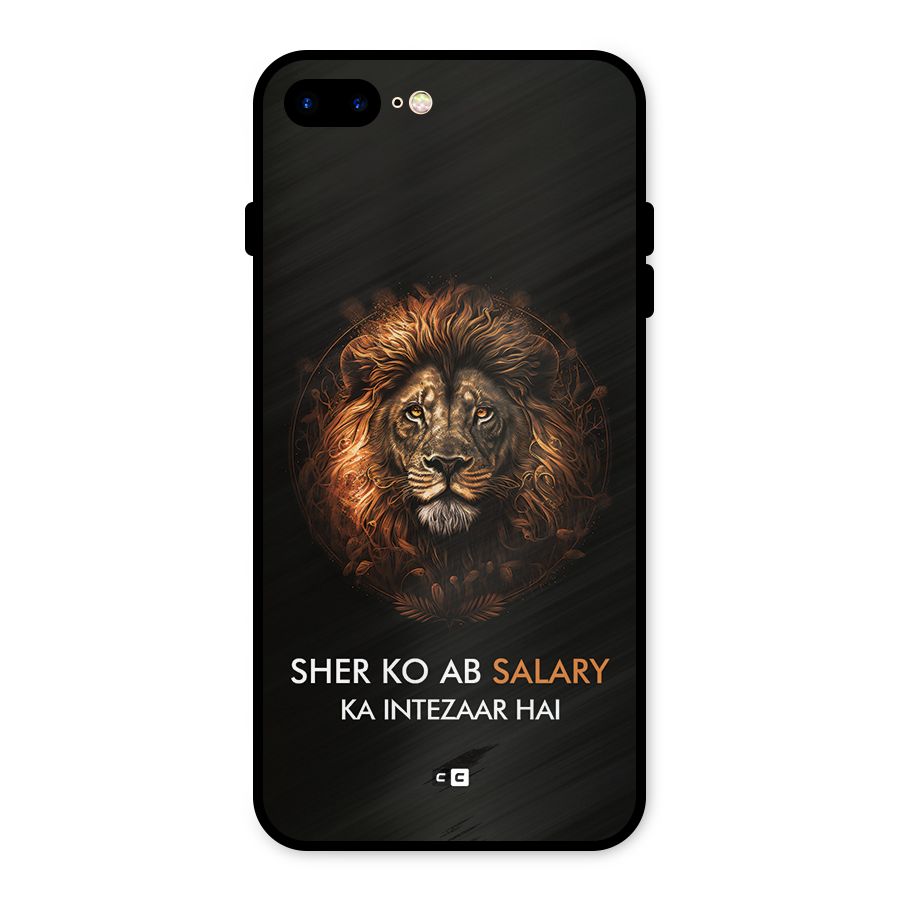 Sher On Salary Metal Back Case for iPhone 7 Plus