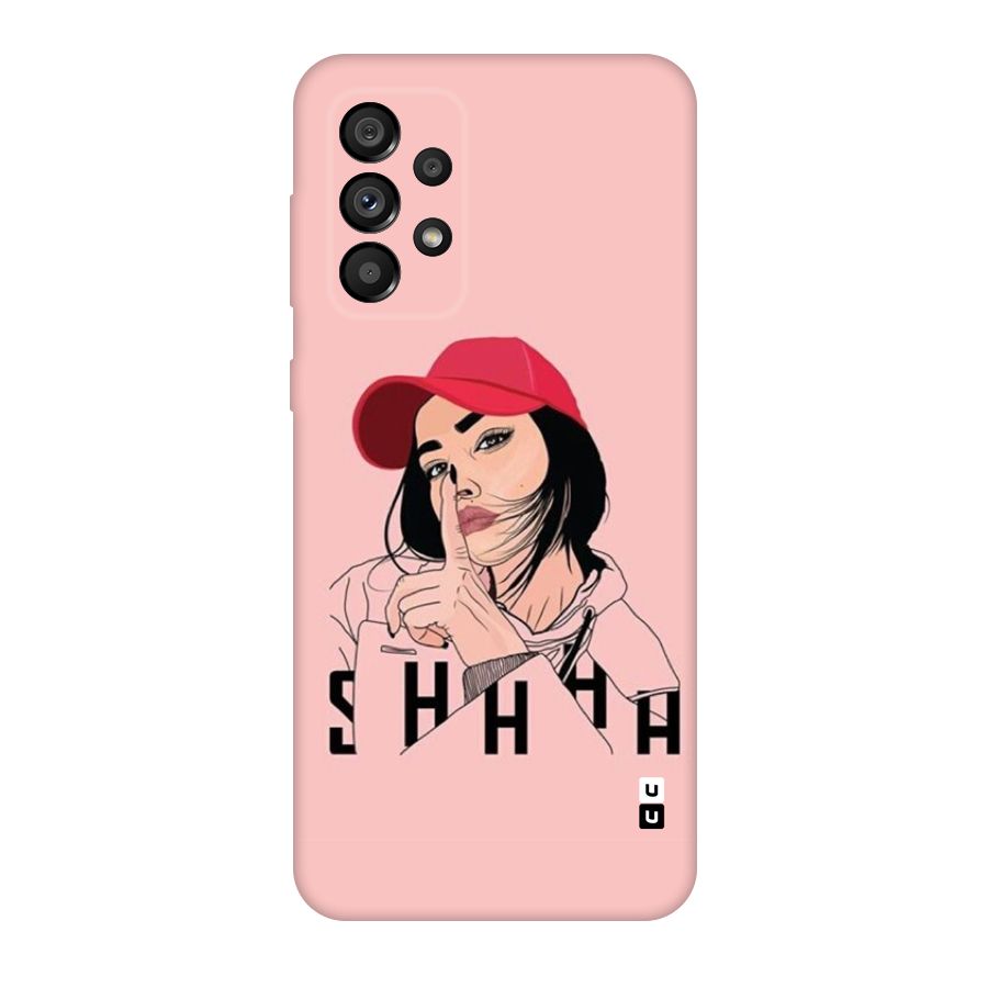 Shhhh Girl Back Case for Galaxy A73 5G