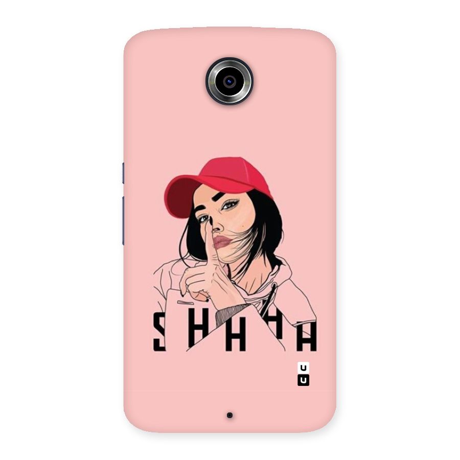 Shhhh Girl Back Case for Google Nexus 6