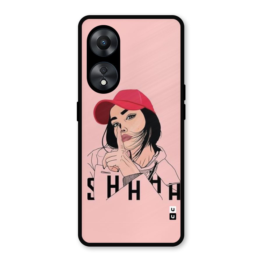 Shhhh Girl Metal Back Case for Oppo A78
