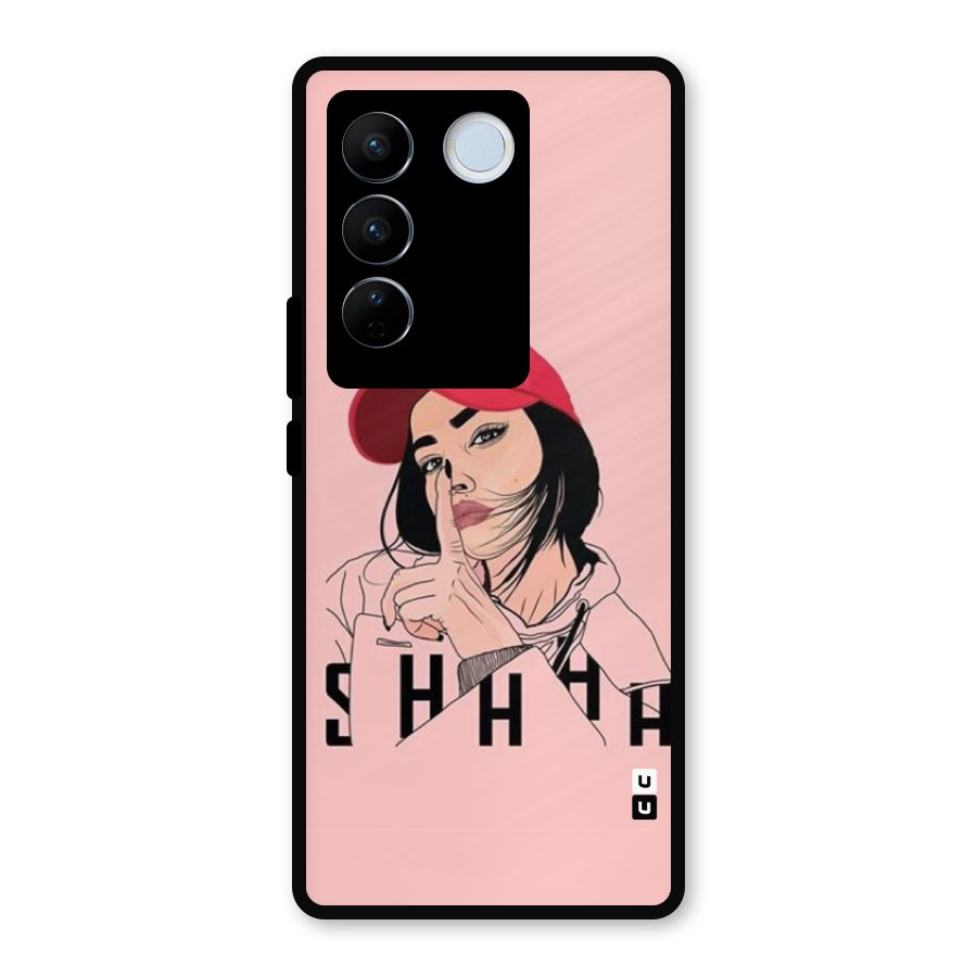 Shhhh Girl Metal Back Case for Vivo V27