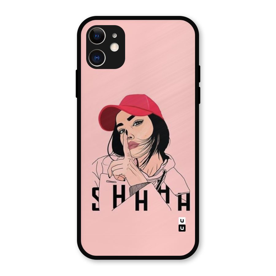 Shhhh Girl Metal Back Case for iPhone 11