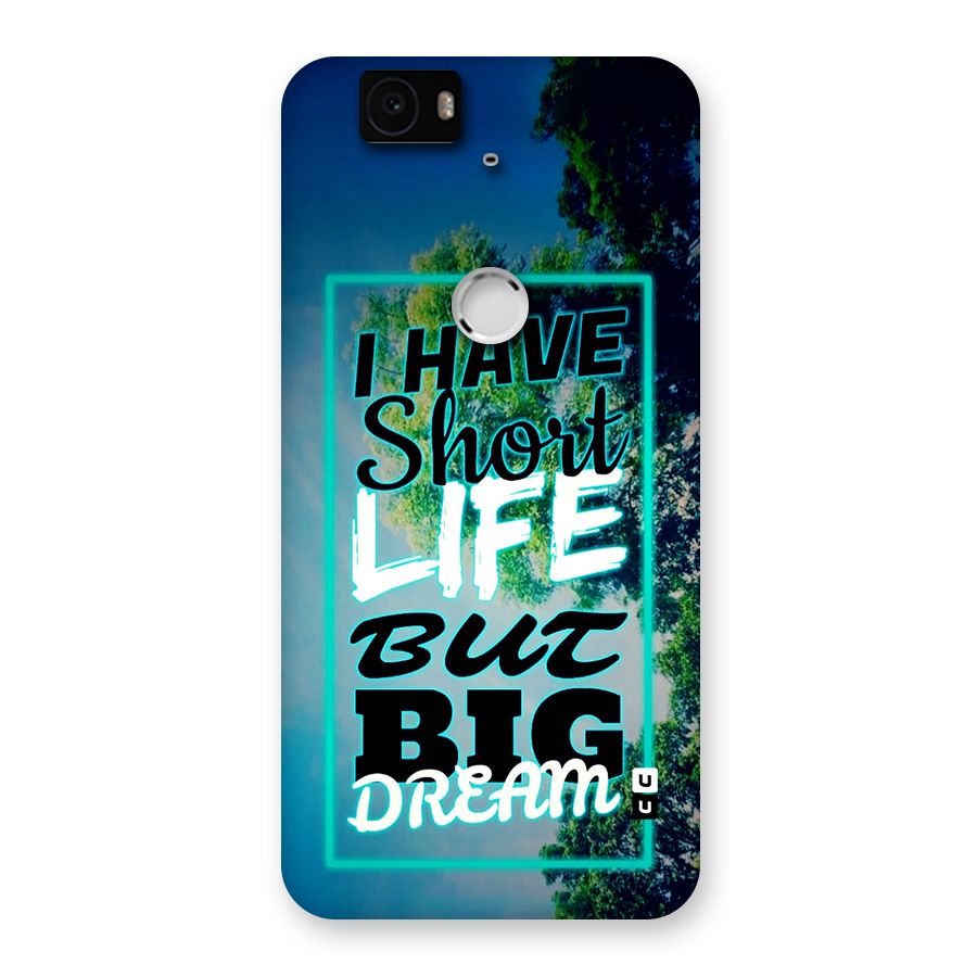 Short Life Big Dream Back Case for Google Nexus 6P