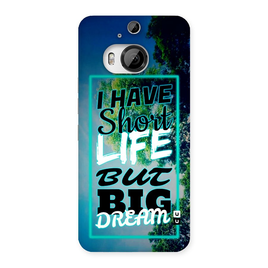 Short Life Big Dream Back Case for HTC One M9 Plus