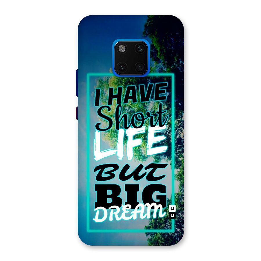 Short Life Big Dream Back Case for Huawei Mate 20 Pro