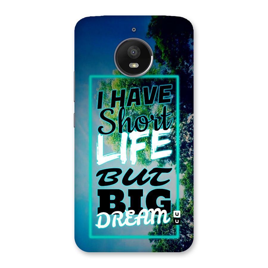 Short Life Big Dream Back Case for Moto E4 Plus