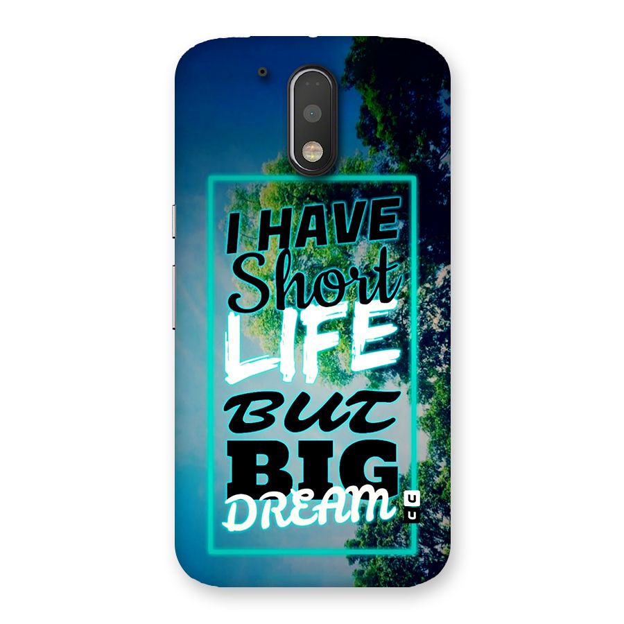 Short Life Big Dream Back Case for Moto G4 Plus