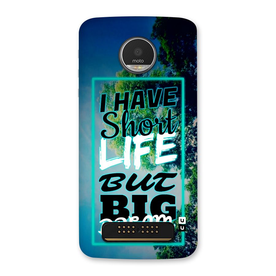 Short Life Big Dream Back Case for Moto Z Play