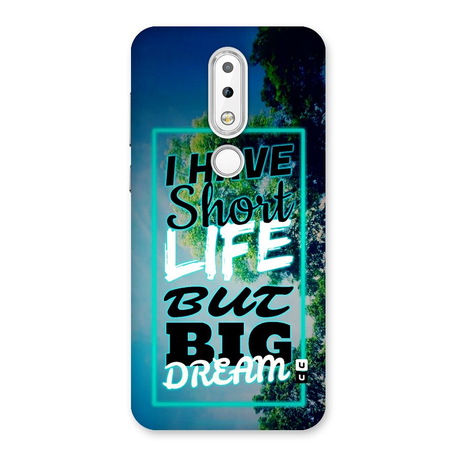 Short Life Big Dream Back Case for Nokia 6.1 Plus