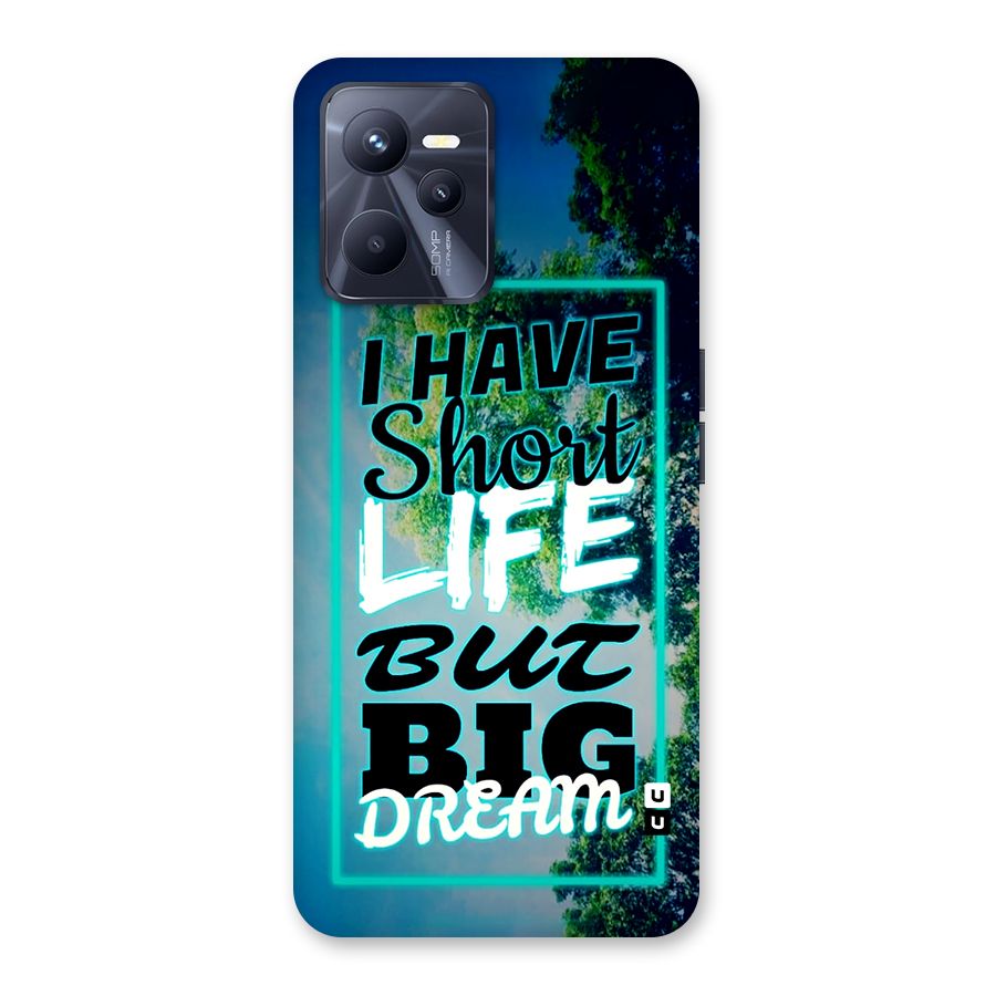 Short Life Big Dream Back Case for Realme C35