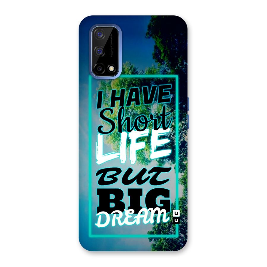 Short Life Big Dream Back Case for Realme Narzo 30 Pro