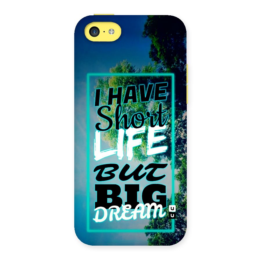 Short Life Big Dream Back Case for iPhone 5C