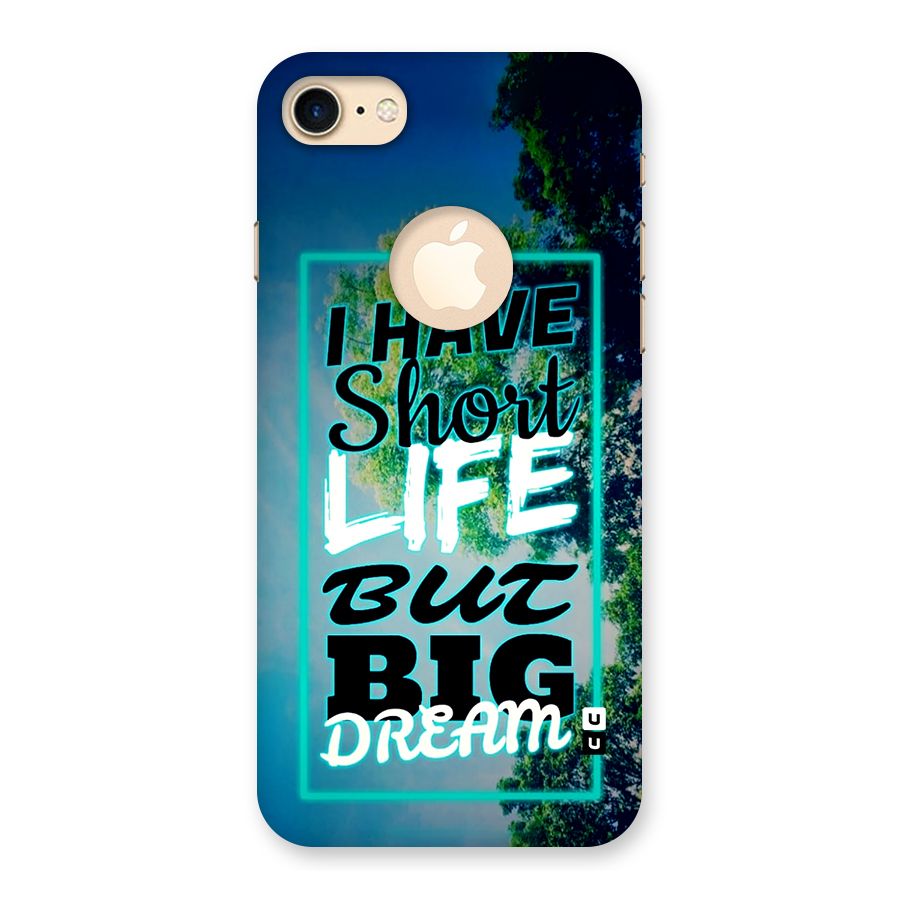 Short Life Big Dream Back Case for iPhone 7 Logo Cut