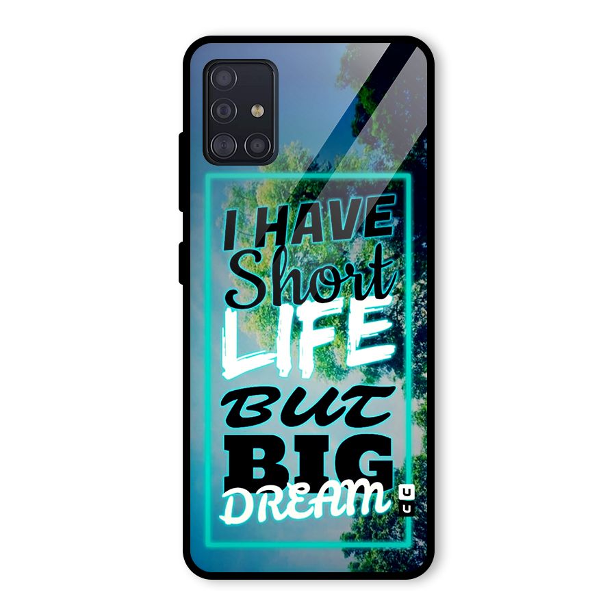 Short Life Big Dream Glass Back Case for Galaxy A51