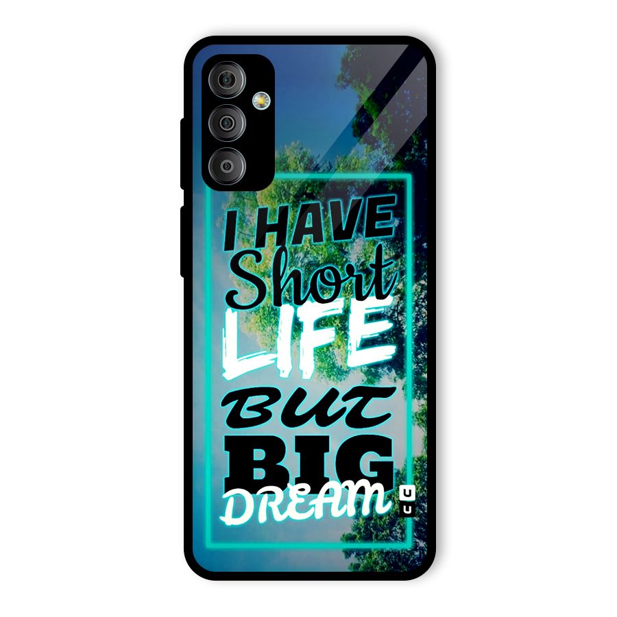 Short Life Big Dream Glass Back Case for Galaxy F23