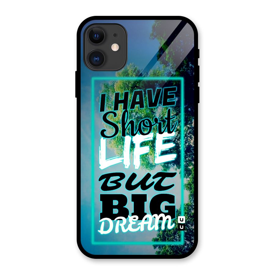 Short Life Big Dream Glass Back Case for iPhone 11