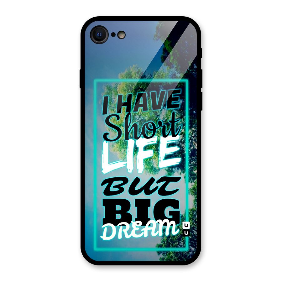Short Life Big Dream Glass Back Case for iPhone 7