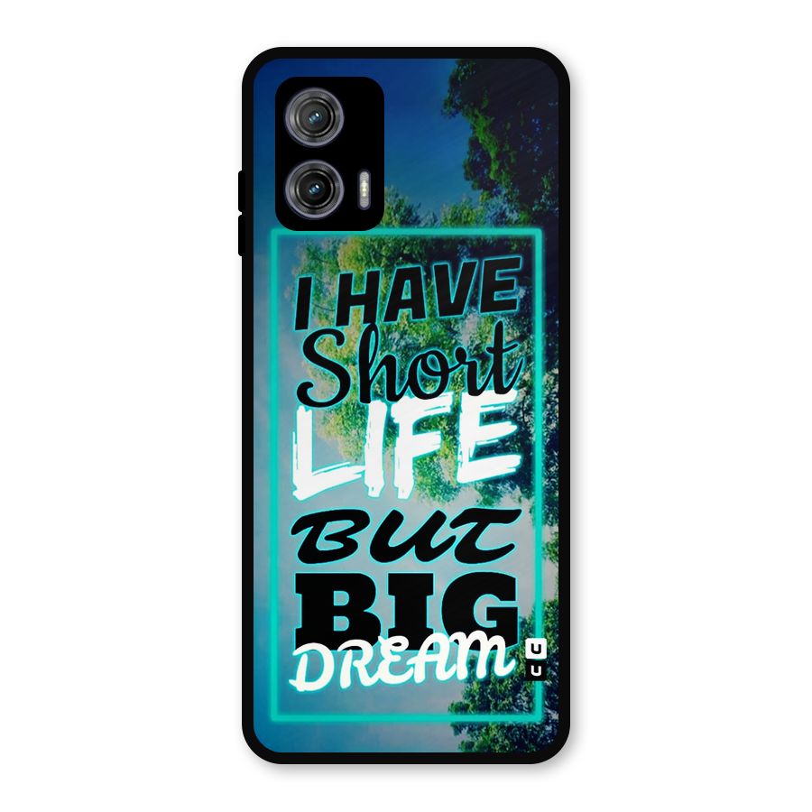 Short Life Big Dream Metal Back Case for Moto G73
