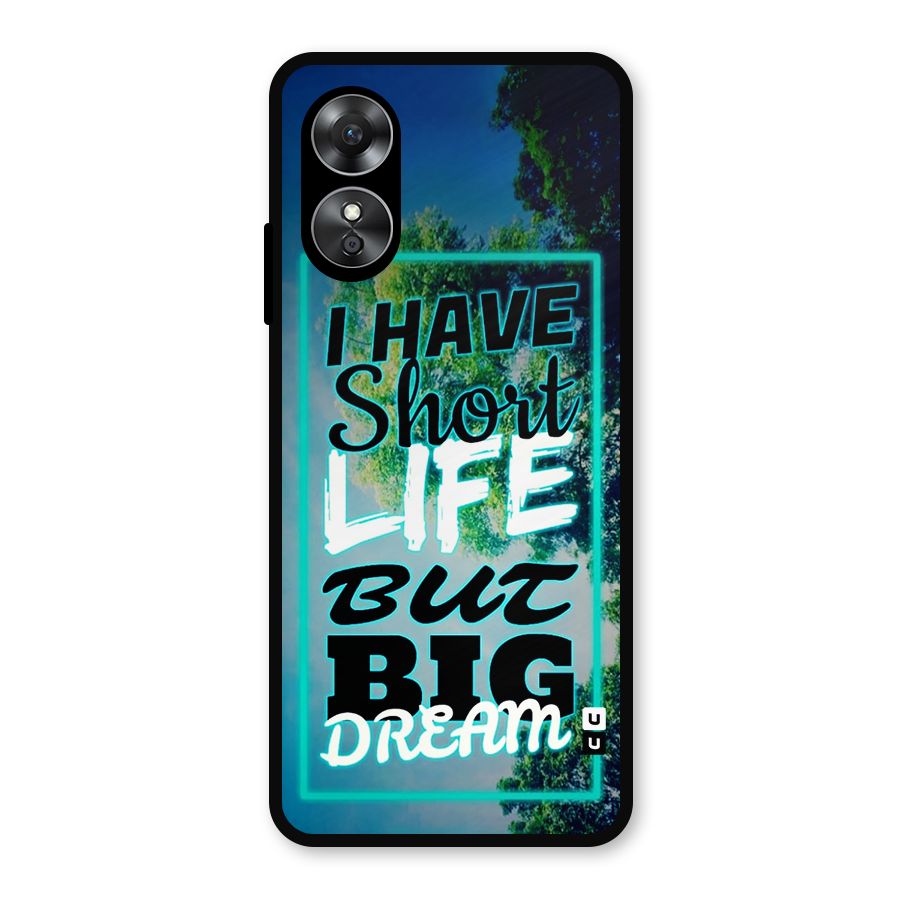 Short Life Big Dream Metal Back Case for Oppo A17