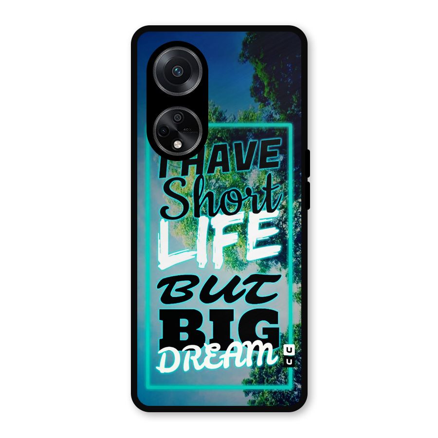 Short Life Big Dream Metal Back Case for Oppo F23
