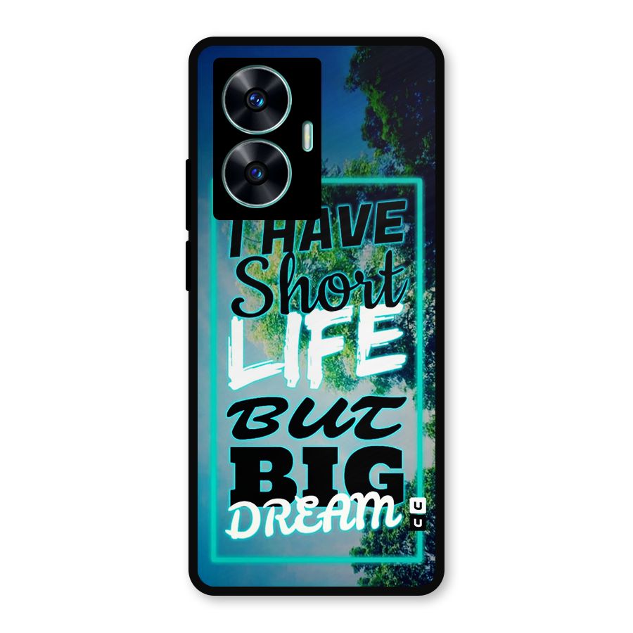 Short Life Big Dream Metal Back Case for Realme C55