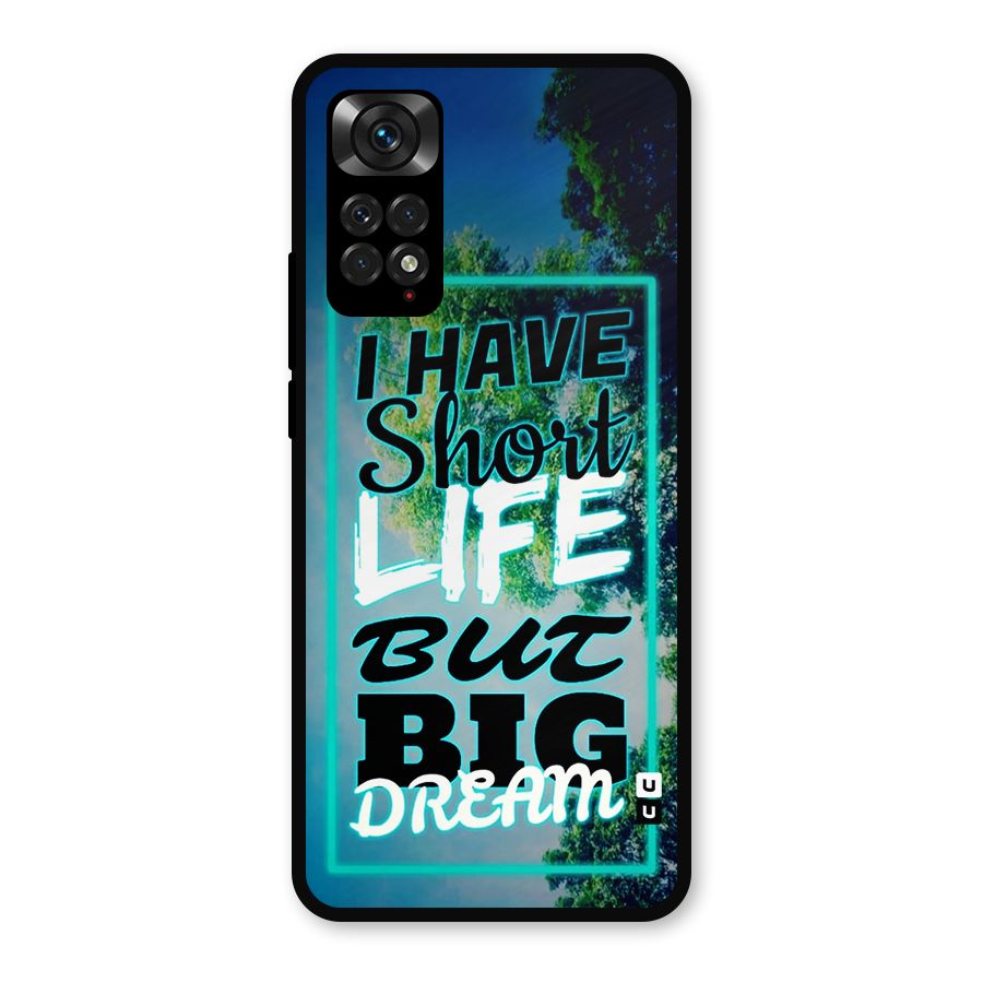 Short Life Big Dream Metal Back Case for Redmi Note 11s