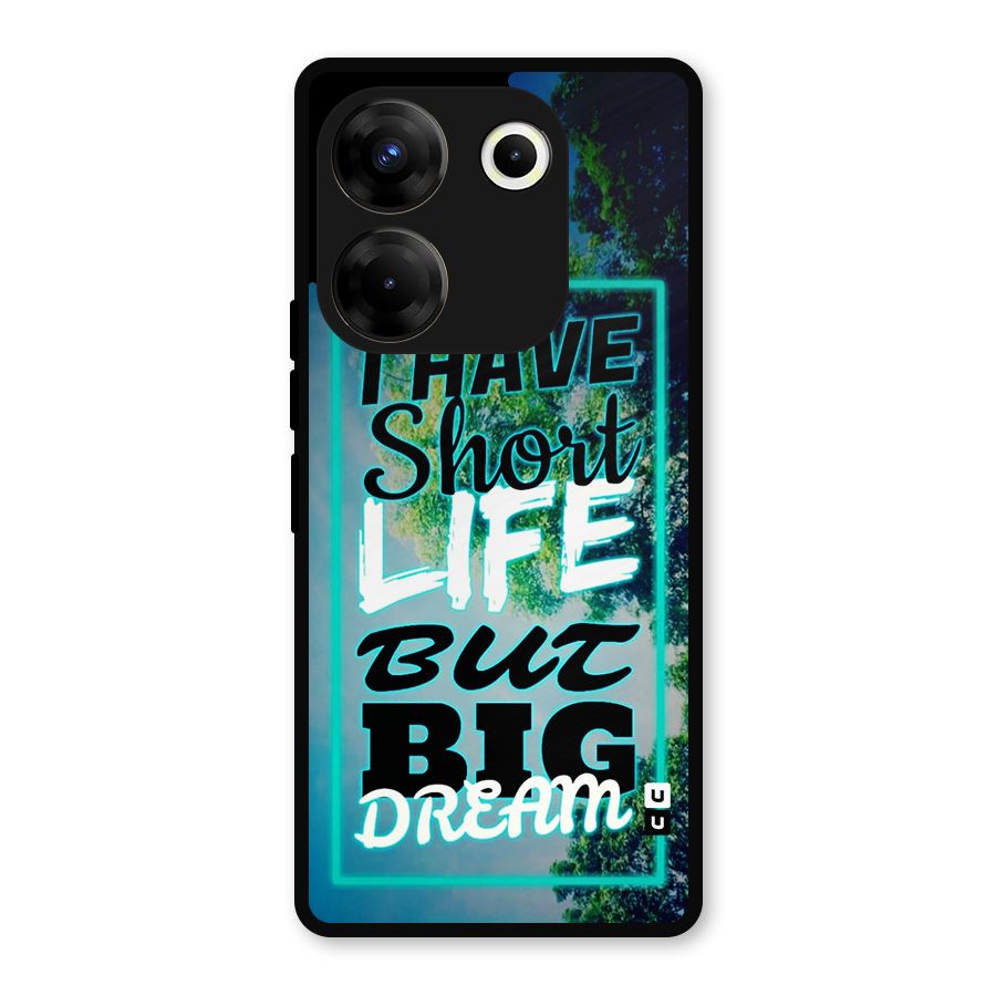 Short Life Big Dream Metal Back Case for Tecno Camon 20
