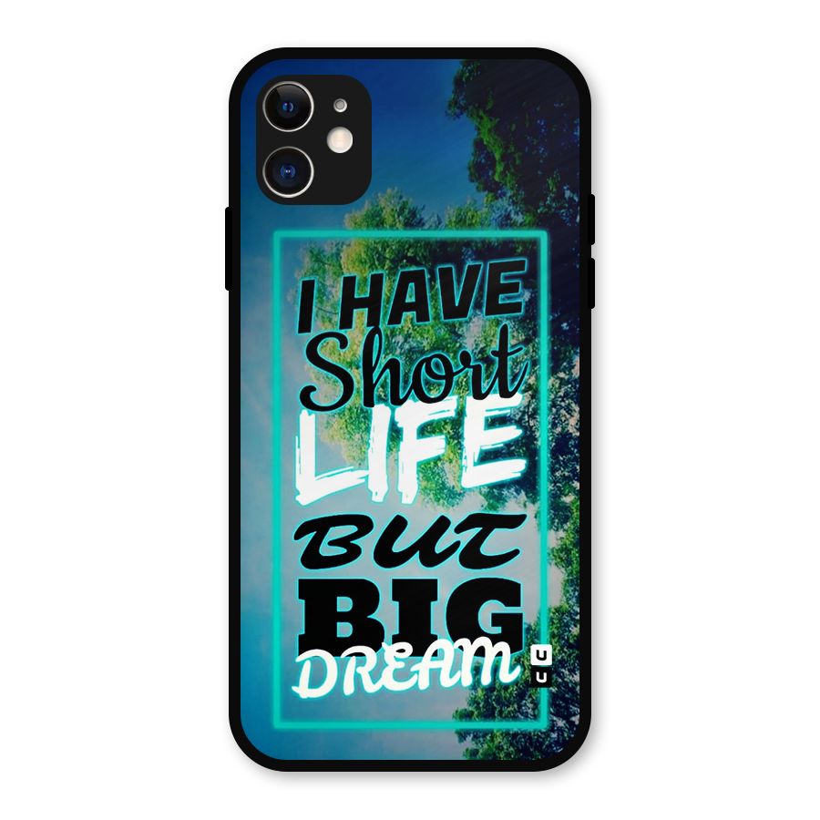 Short Life Big Dream Metal Back Case for iPhone 11