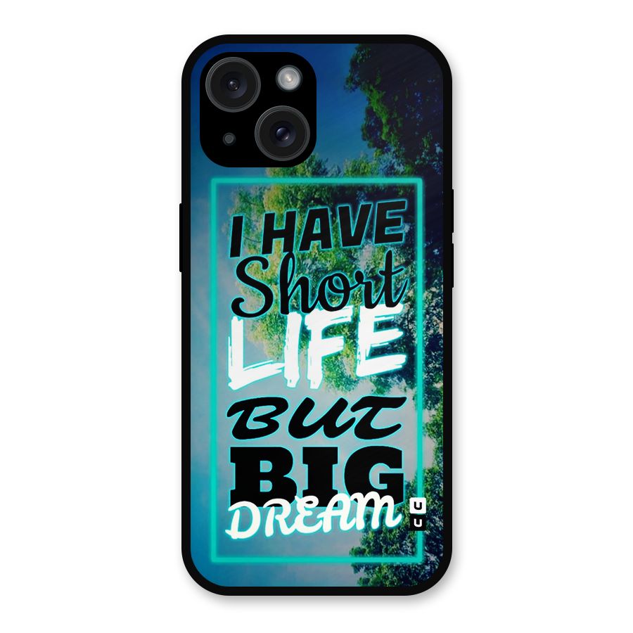 Short Life Big Dream Metal Back Case for iPhone 15