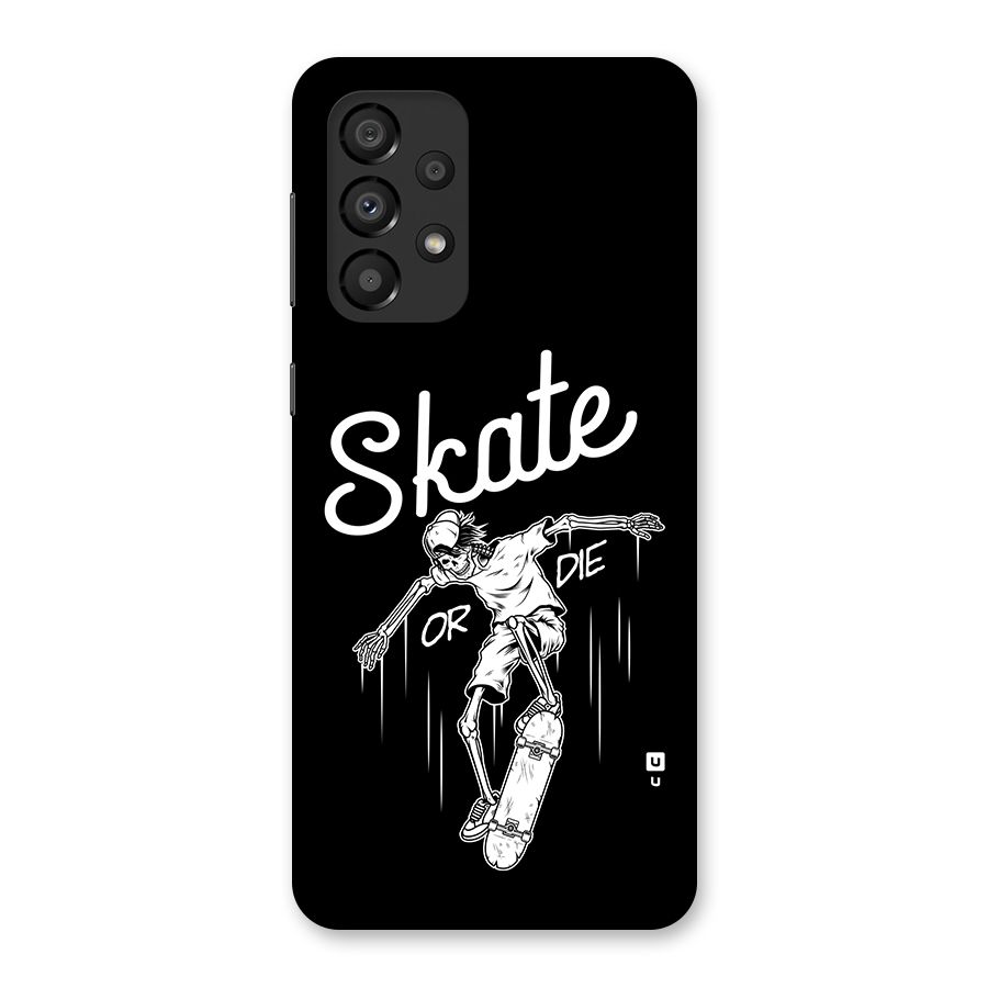 Skate Or Die Back Case for Galaxy A33 5G