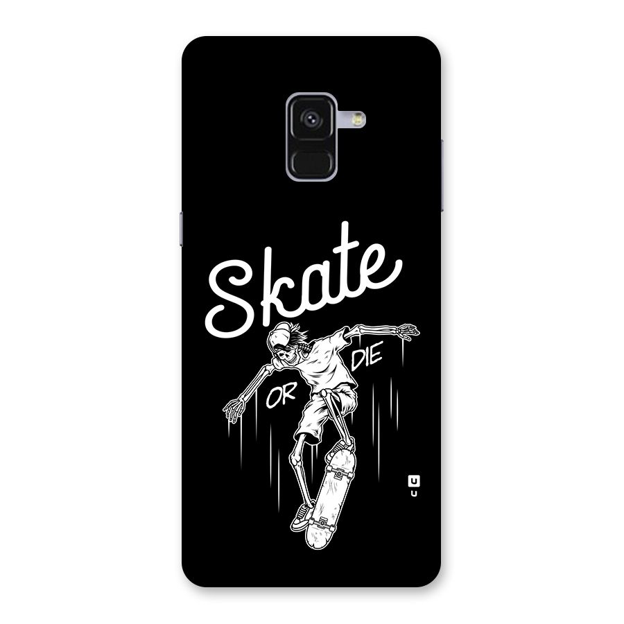Skate Or Die Back Case for Galaxy A8 Plus