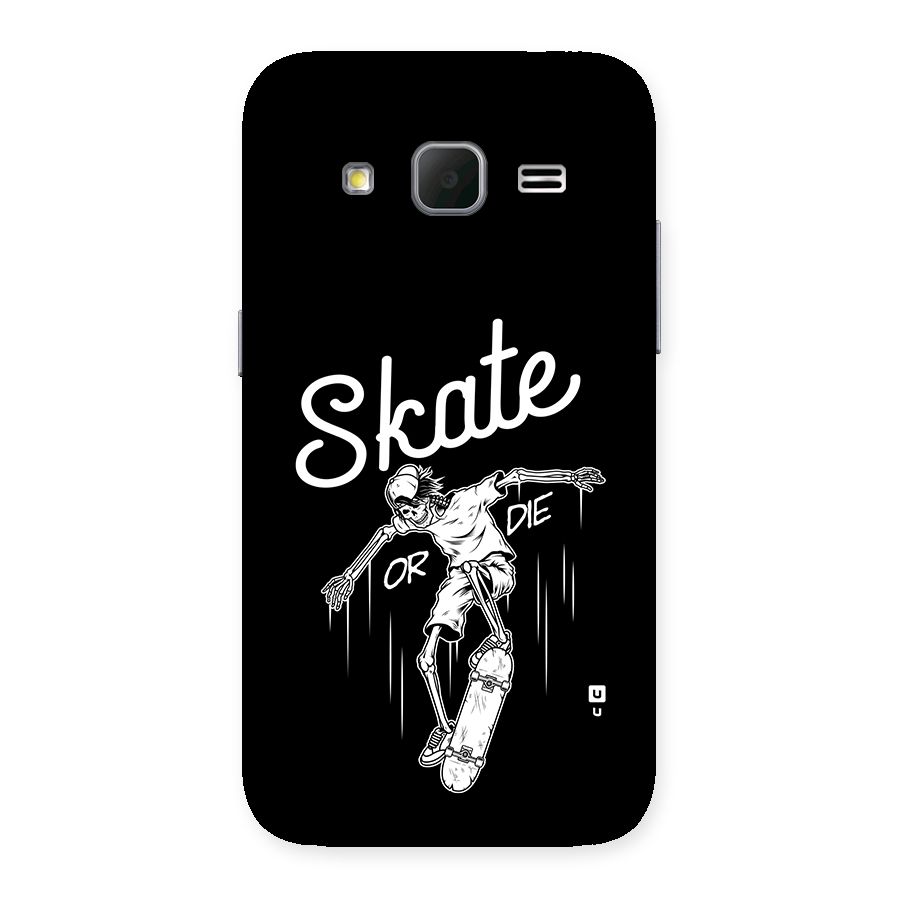 Skate Or Die Back Case for Galaxy Core Prime