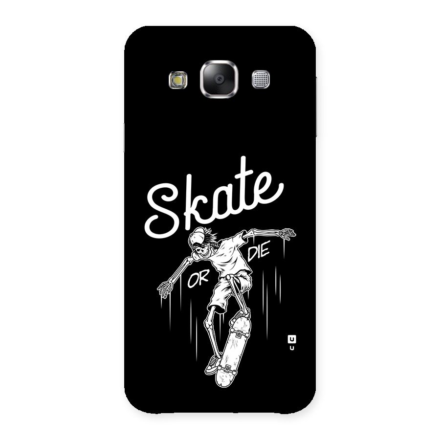 Skate Or Die Back Case for Galaxy E5