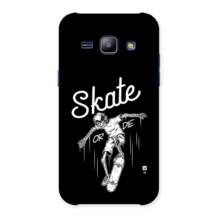 Skate Or Die Back Case for Galaxy J1