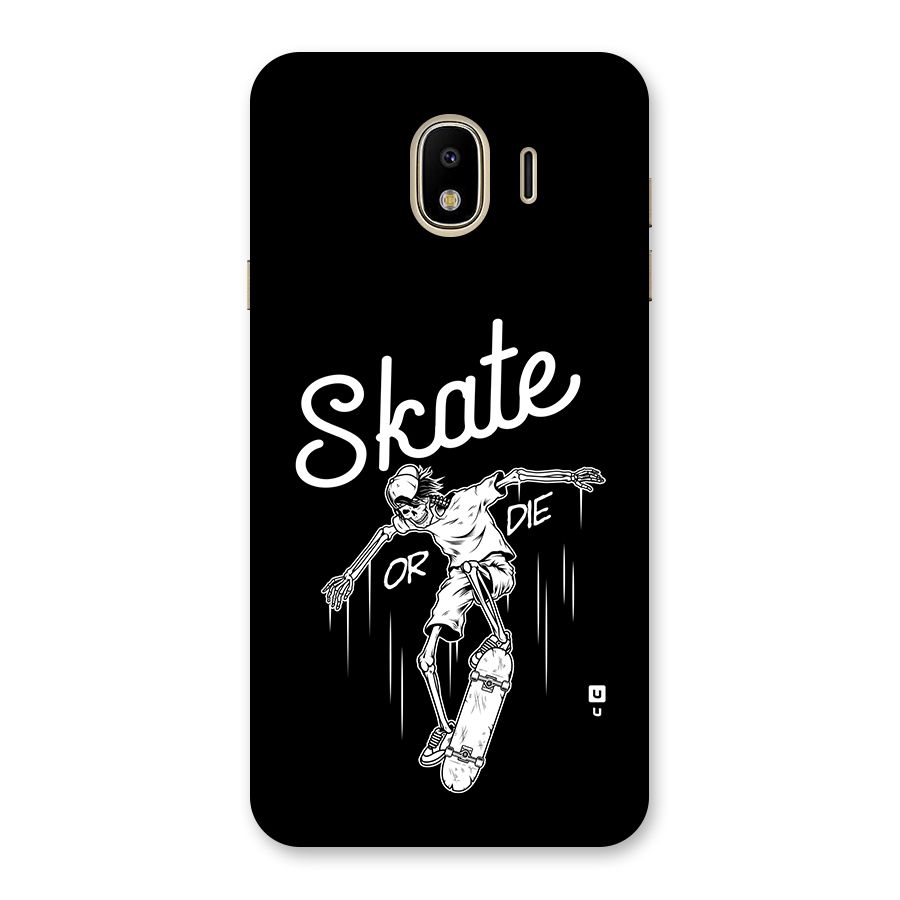 Skate Or Die Back Case for Galaxy J4
