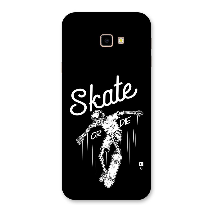 Skate Or Die Back Case for Galaxy J4 Plus