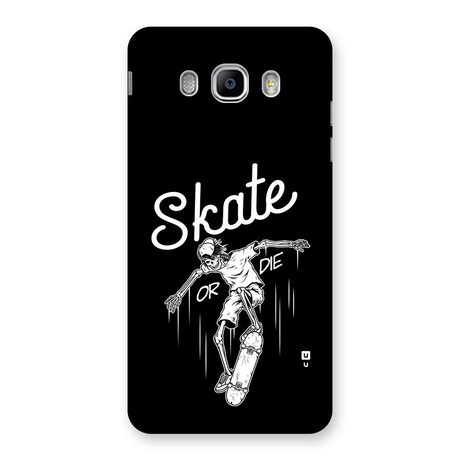 Skate Or Die Back Case for Galaxy J5 2016