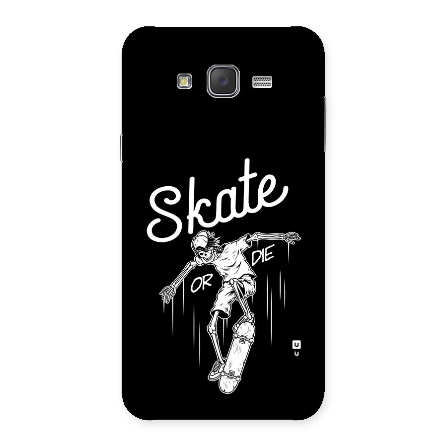 Skate Or Die Back Case for Galaxy J7