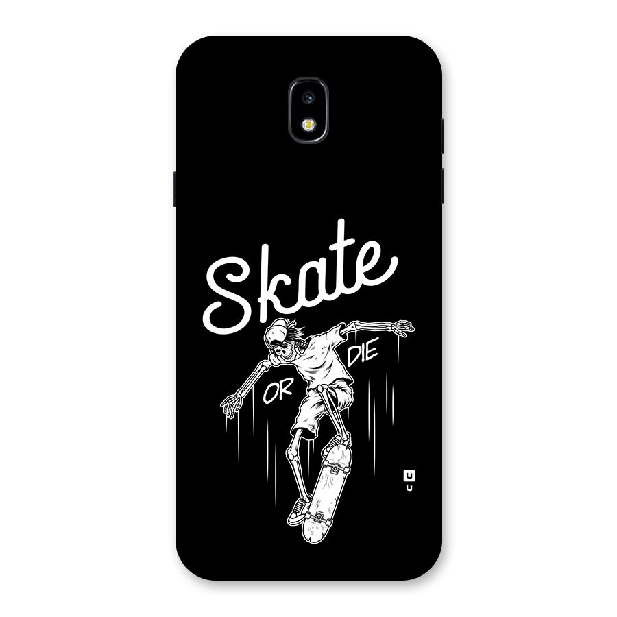 Skate Or Die Back Case for Galaxy J7 Pro