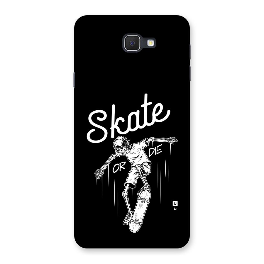 Skate Or Die Back Case for Galaxy On7 2016