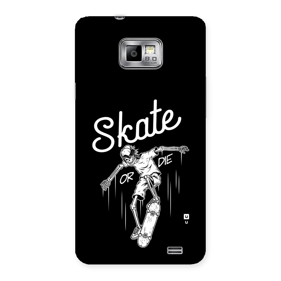Skate Or Die Back Case for Galaxy S2