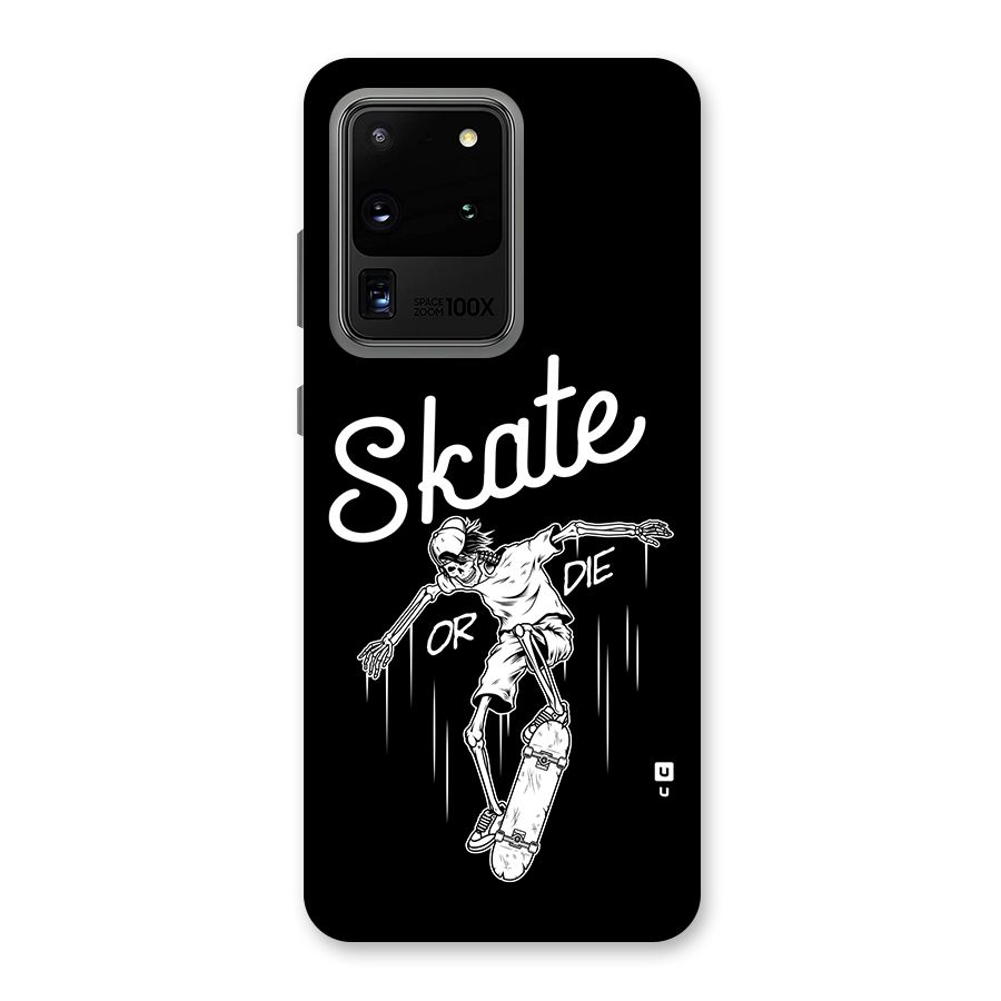 Skate Or Die Back Case for Galaxy S20 Ultra