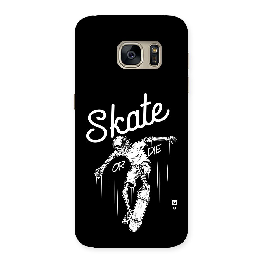 Skate Or Die Back Case for Galaxy S7