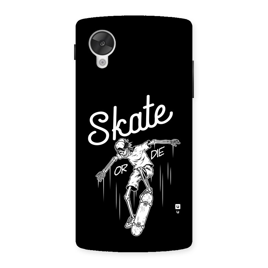 Skate Or Die Back Case for Google Nexus 5