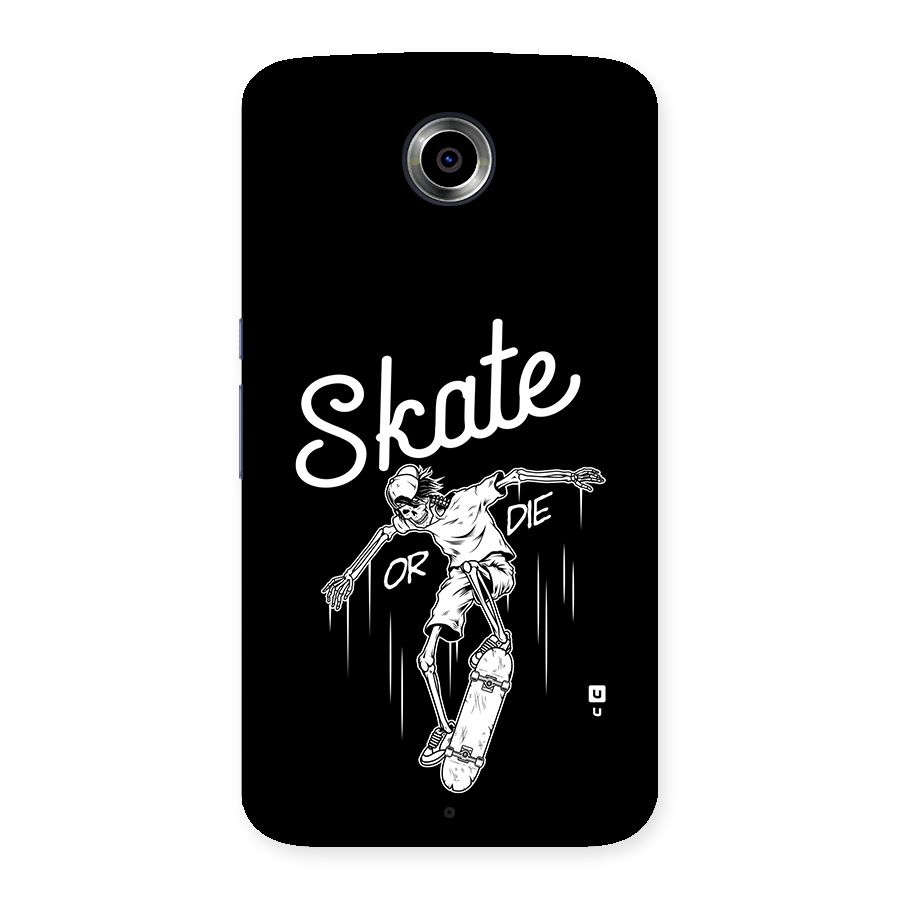 Skate Or Die Back Case for Google Nexus 6