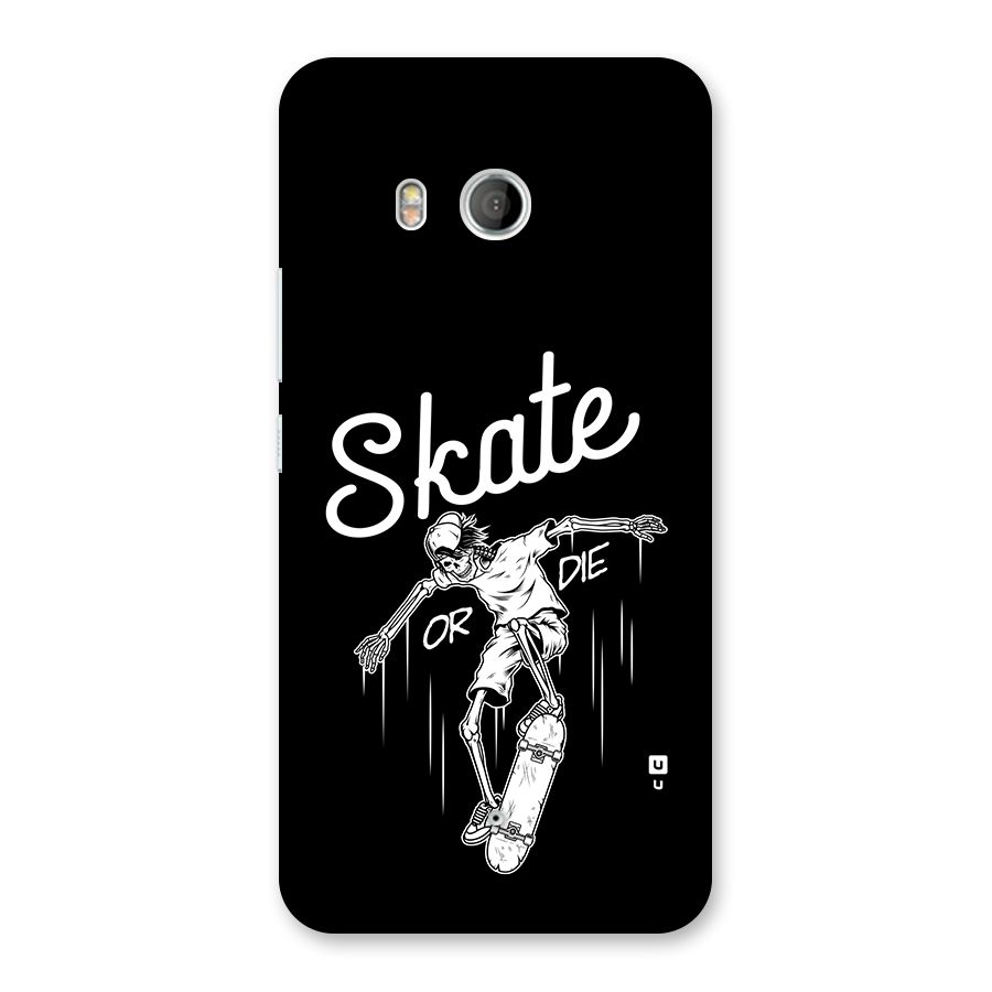 Skate Or Die Back Case for HTC U11