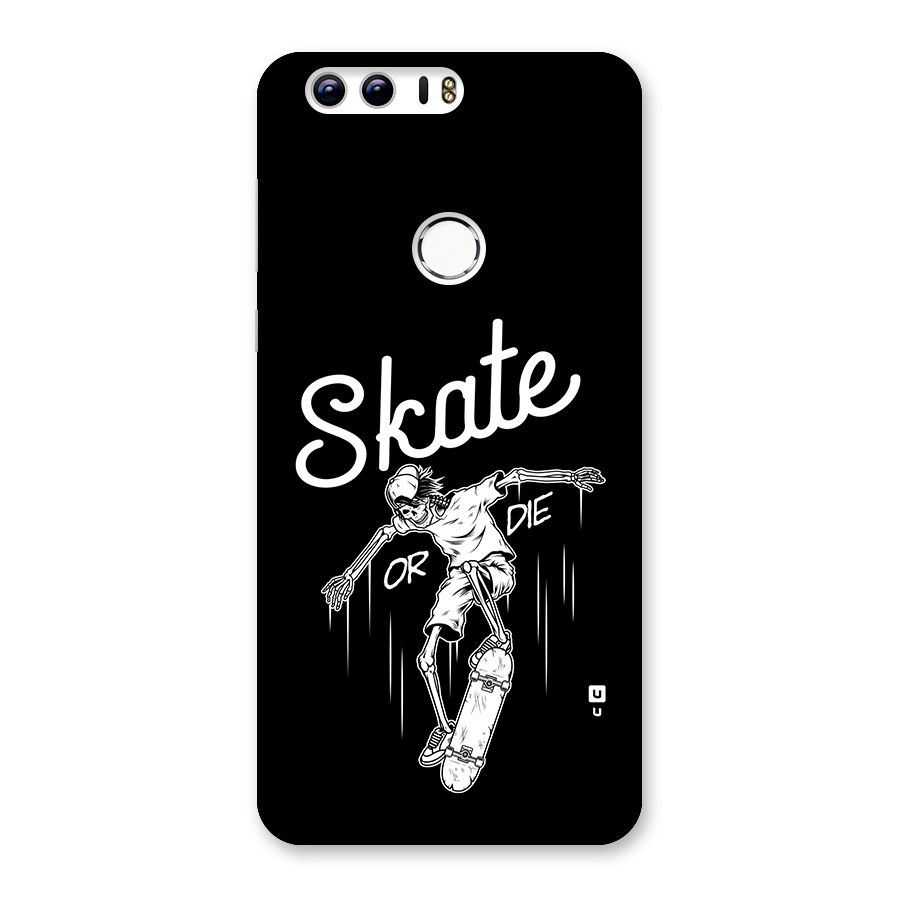 Skate Or Die Back Case for Honor 8