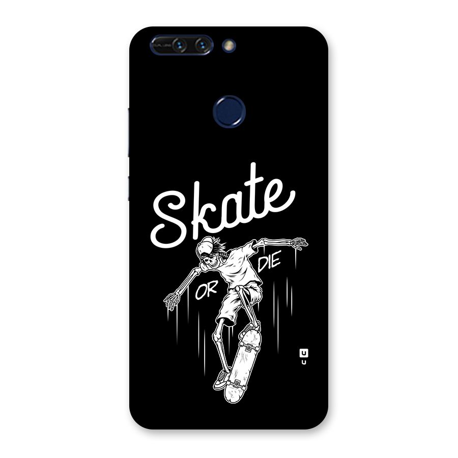 Skate Or Die Back Case for Honor 8 Pro