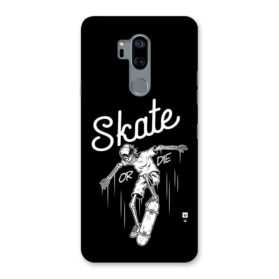 Skate Or Die Back Case for LG G7