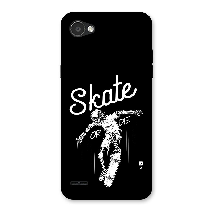 Skate Or Die Back Case for LG Q6